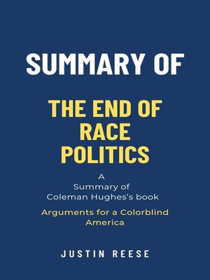 cover image of Summary of the End of Race Politics by Coleman Hughes
